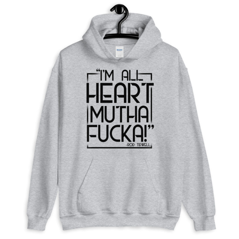 I'm all heart mutha fucka, Rod Tidwell, Jerry Maquire  Unisex Hoodie