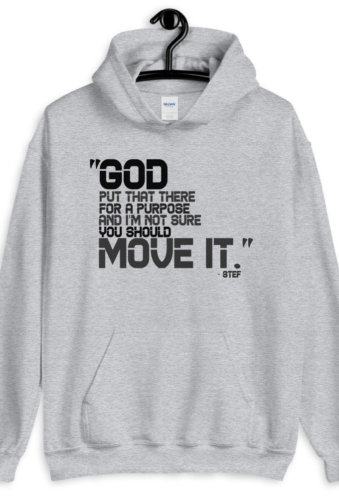 God put that there for a purpose and I'm not so sure you should move it. Stef, The Goonies  Unisex Hoodie