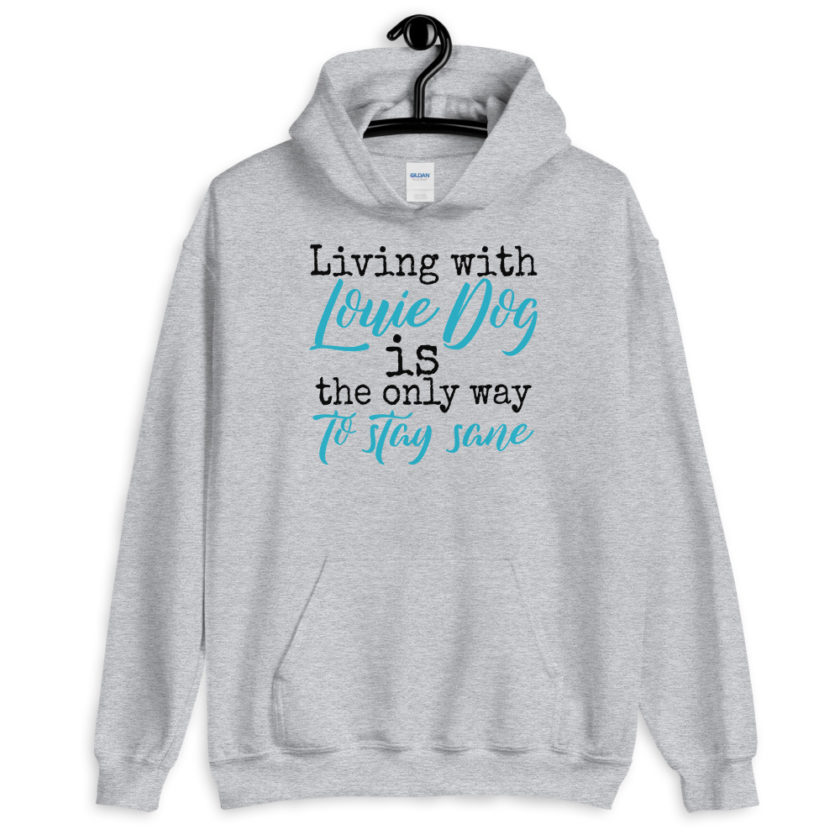 LIvin' with Louis dog IS the only way to stay sane. Unisex Hoodie - Image 4