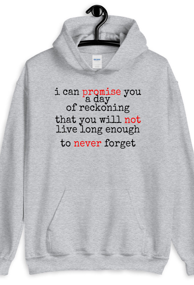 I can promise you a day of reckoning that you will not live long enough to never forget, Sarno, the way of the gun Unisex Hoodie