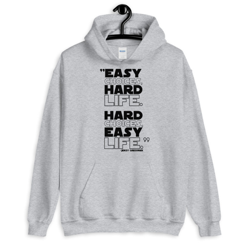 Easy choices, hard life. Hard choices, Easy life. Unisex Hoodie - Image 5