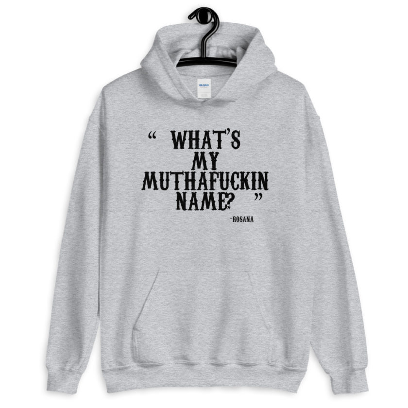 What's my muthafuckin name? Rosana Wax  Unisex Hoodie - Image 5