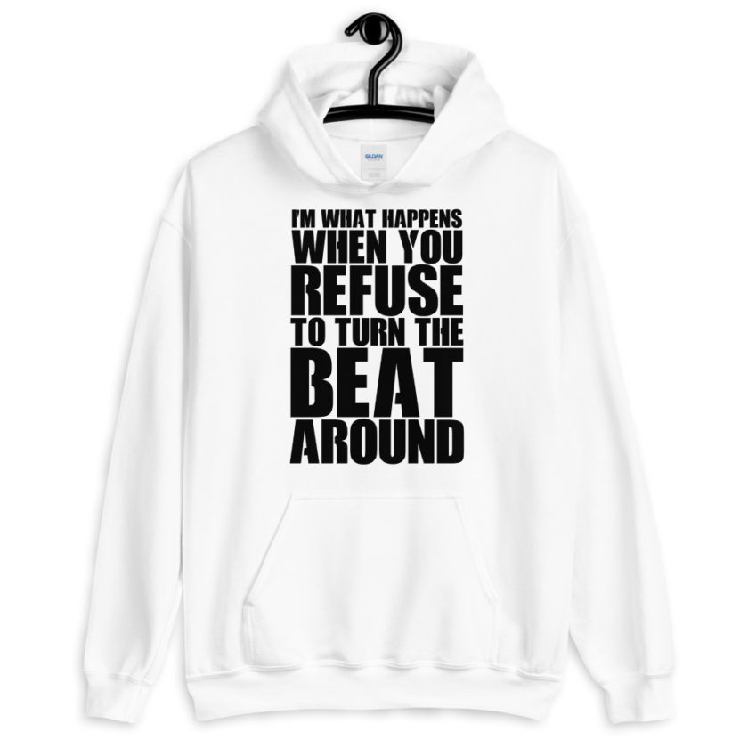 I'm what happens when you refuse to turn the beat around Unisex Hoodie - Image 7