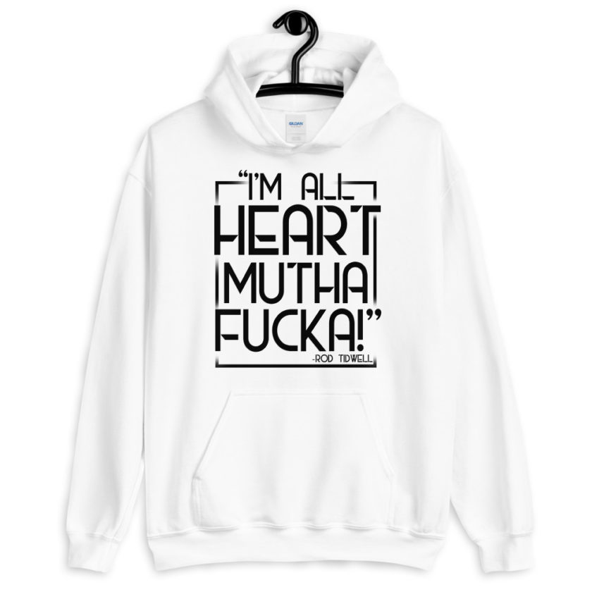 I'm all heart mutha fucka, Rod Tidwell, Jerry Maquire  Unisex Hoodie - Image 7