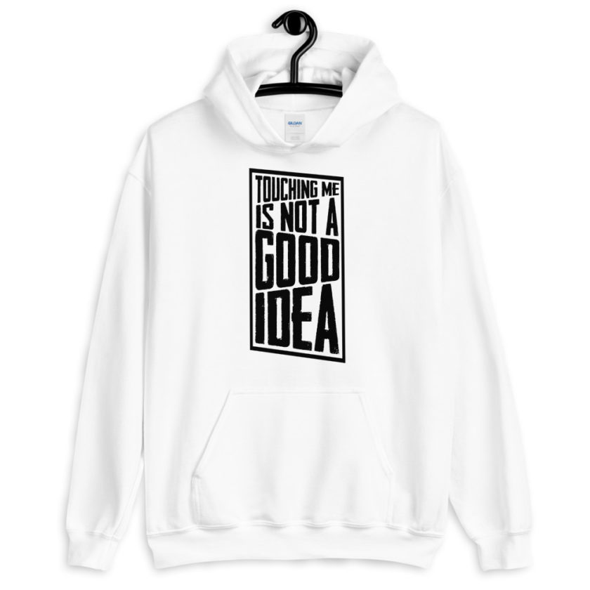 Touching me is not a good idea Unisex Hoodie - Image 8