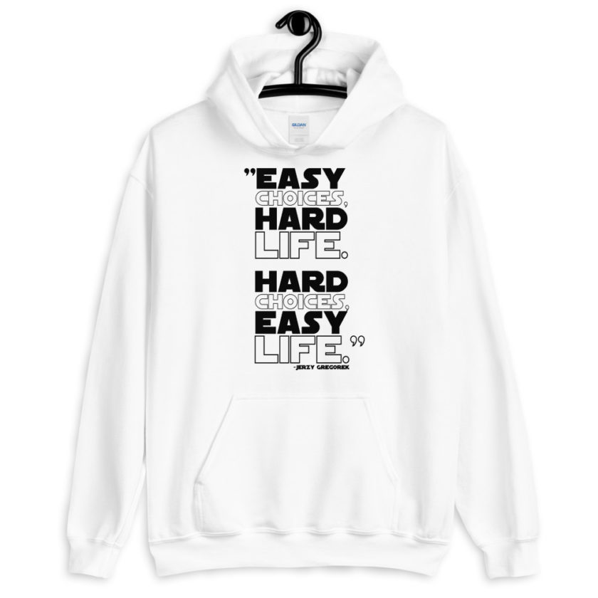Easy choices, hard life. Hard choices, Easy life. Unisex Hoodie - Image 8