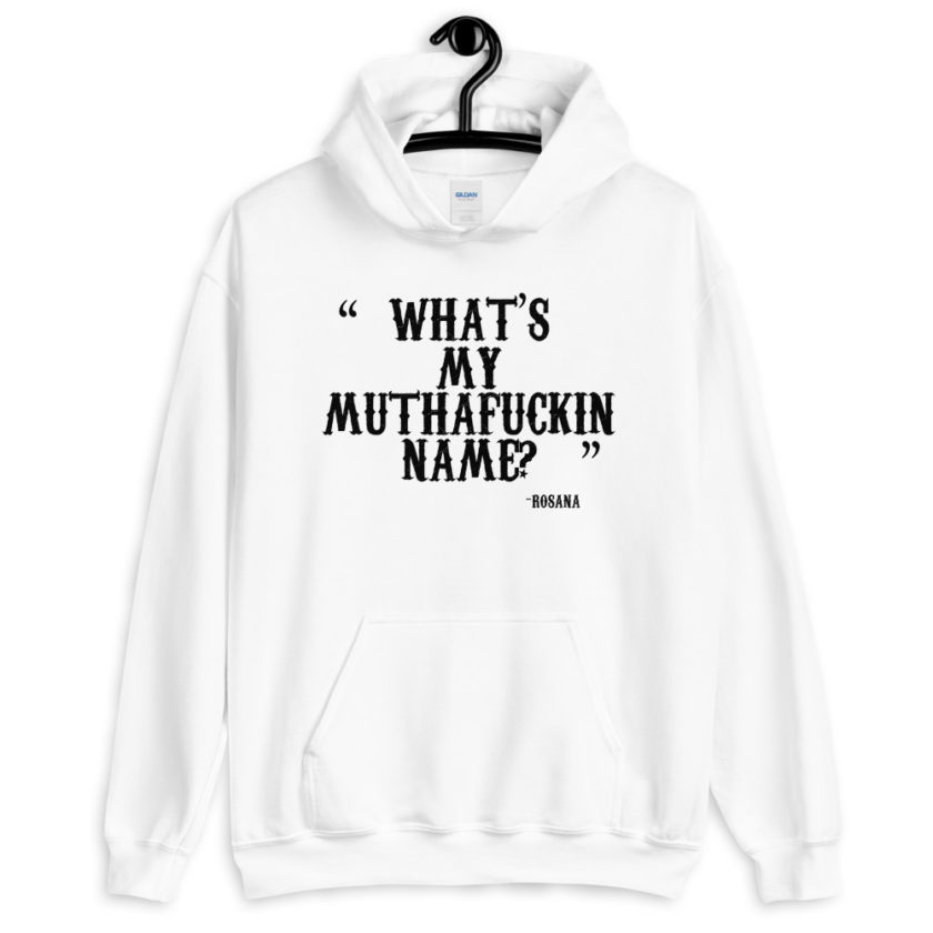 What's my muthafuckin name? Rosana Wax  Unisex Hoodie - Image 8