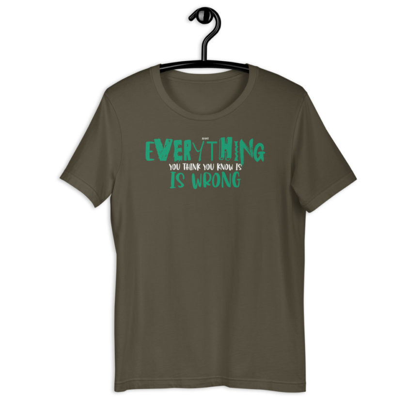 Almost everything you think you know is is wrong Short-Sleeve Unisex T-Shirt - Image 9