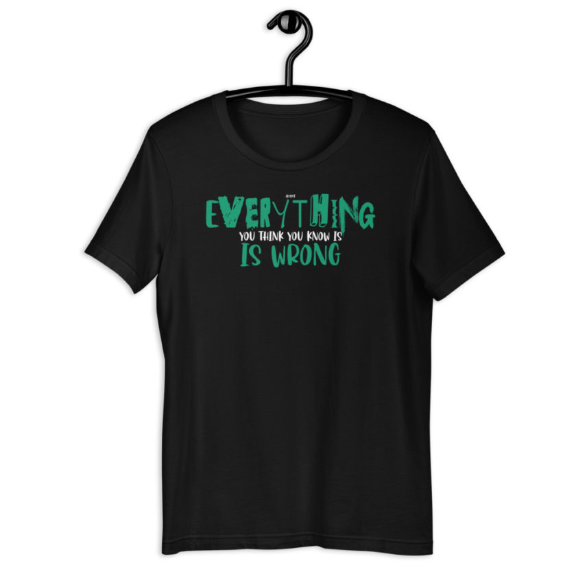 Almost everything you think you know is is wrong Short-Sleeve Unisex T-Shirt - Image 2