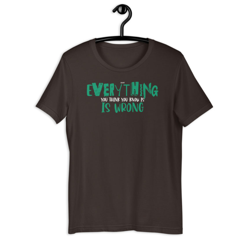 Almost everything you think you know is is wrong Short-Sleeve Unisex T-Shirt - Image 5