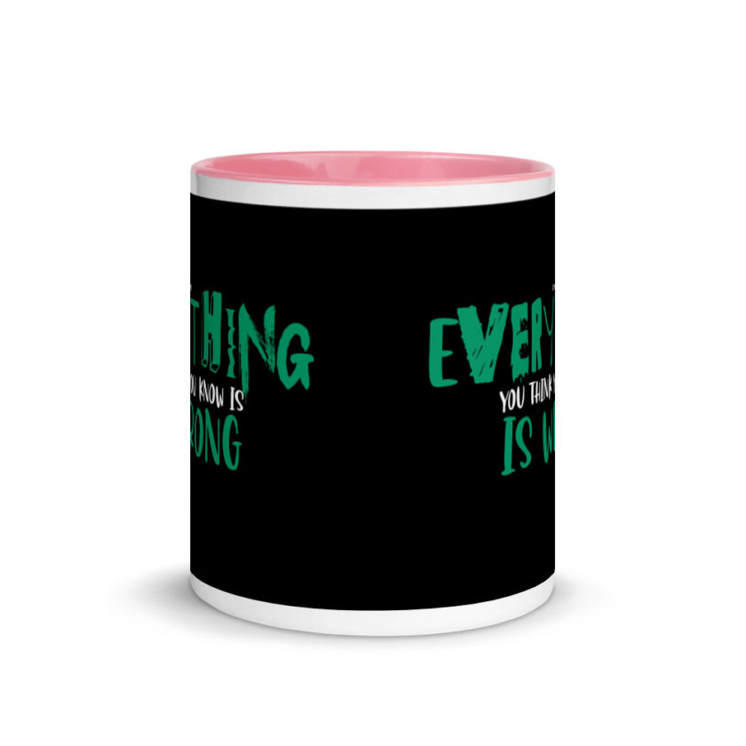 Almost everything you think you know is is wrong Mug with Color Inside - Image 14