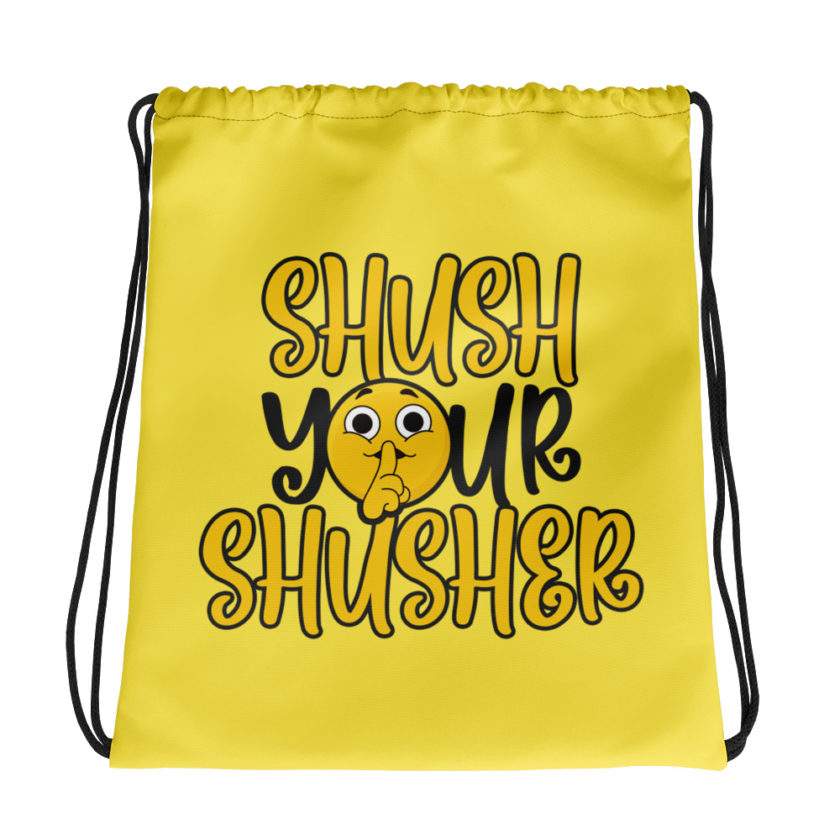 Shush your Shusher!  Drawstring bag