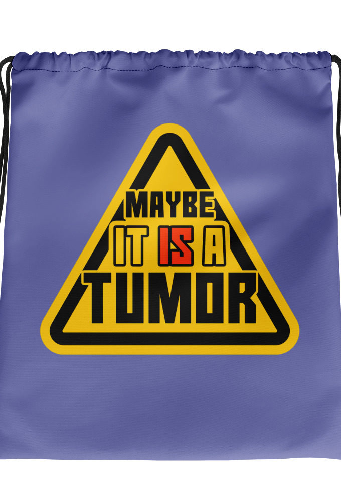 Maybe it is a tumor Drawstring bag