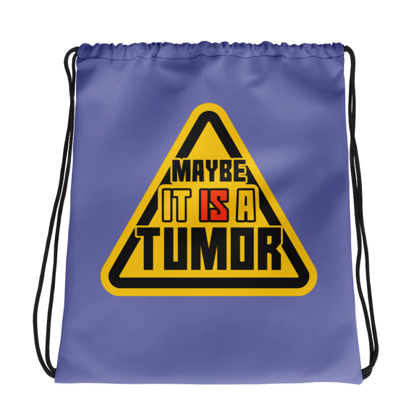 Maybe it is a tumor Drawstring bag