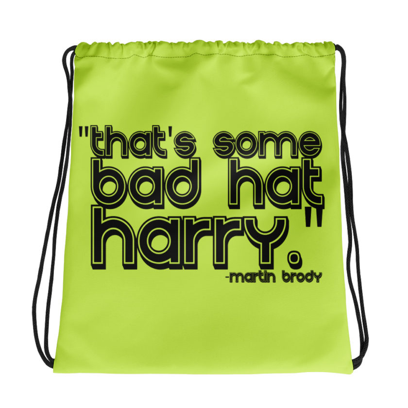That's some bad hat Harry.	Martin Brady	Jaws Drawstring bag