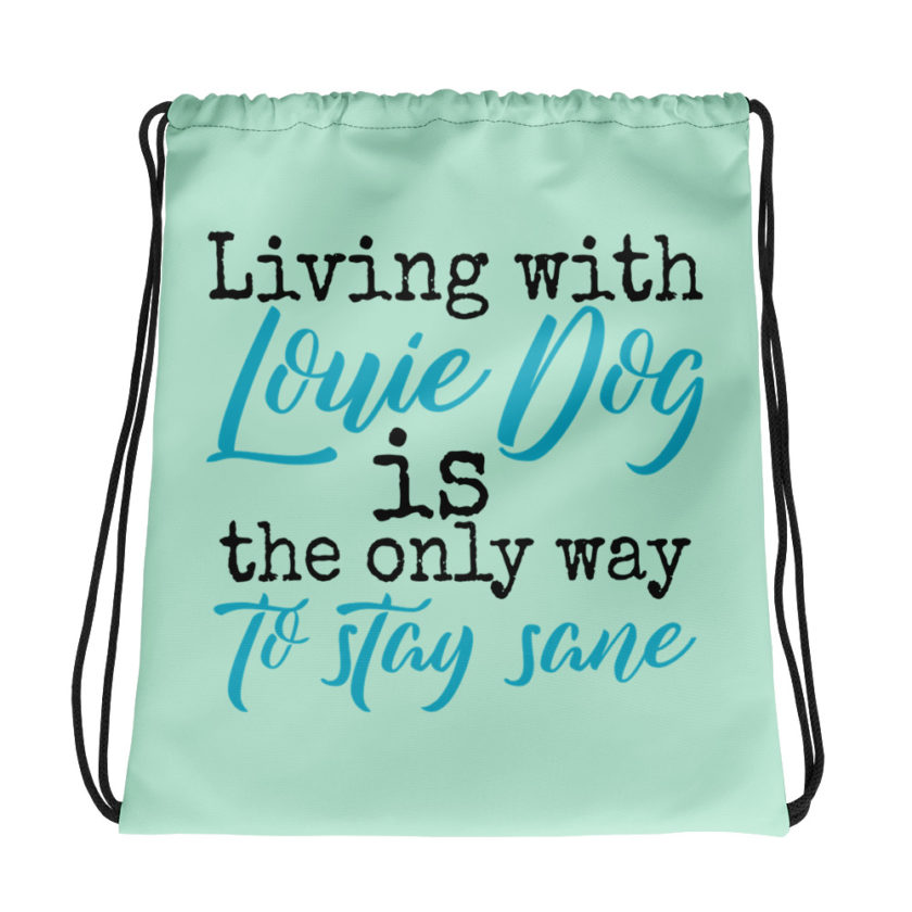 LIvin' with Louis dog IS the only way to stay sane.	Sublime Drawstring bag