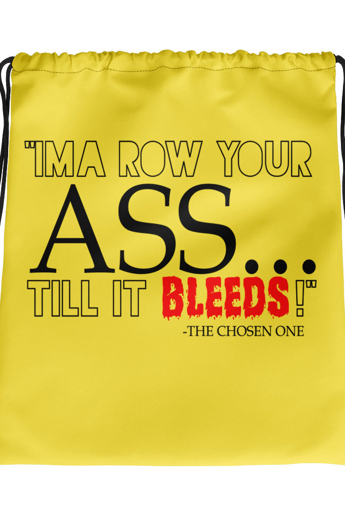 I'ma row your ass, till it bleeds!	The Chosen One 	The Golden Child Drawstring bag