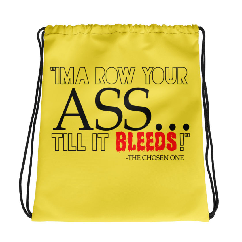 I'ma row your ass, till it bleeds!	The Chosen One 	The Golden Child Drawstring bag