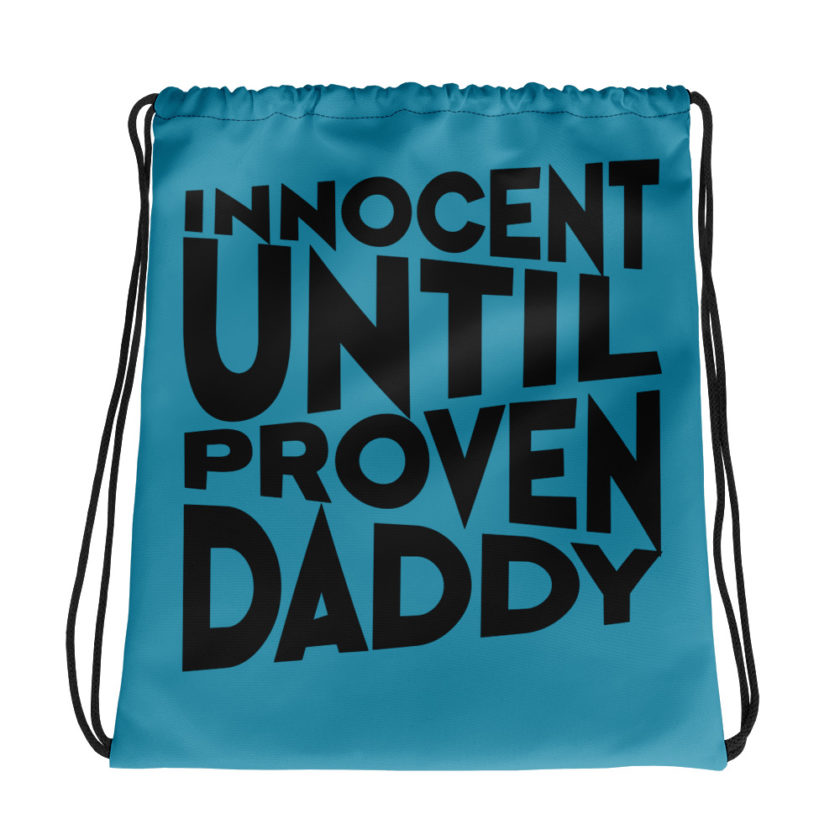 Innocent until proven Daddy  Drawstring bag