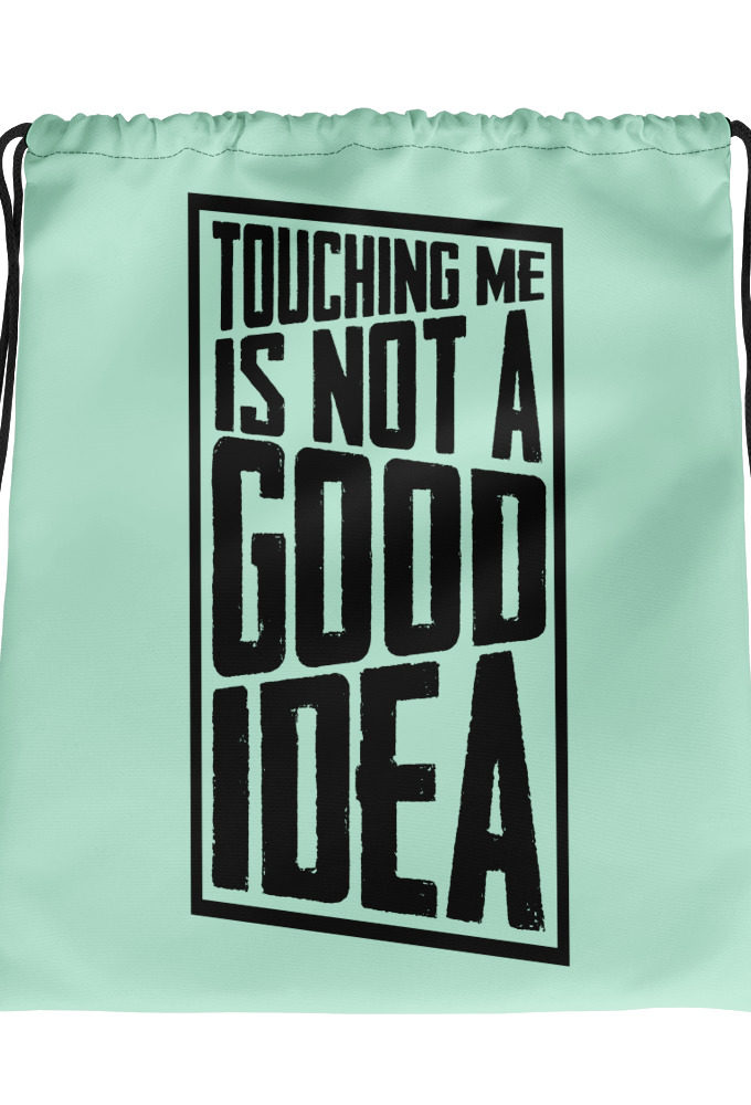 Touching me is not a good idea Drawstring bag