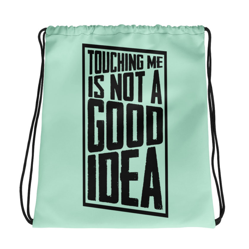 Touching me is not a good idea Drawstring bag