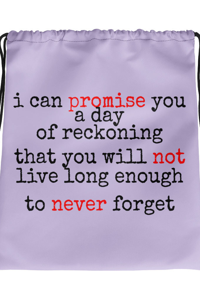 I can promise you a day of reckoning that you will not live long enough to never forget Sarno the way of the gun  Drawstring bag