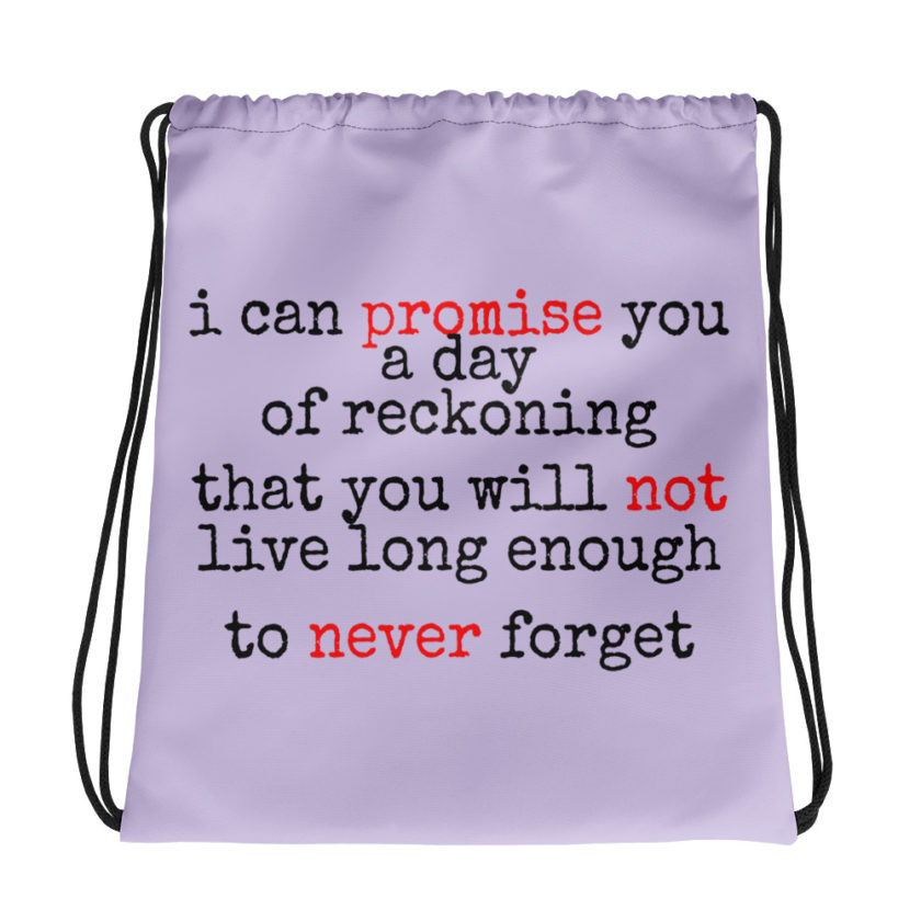 I can promise you a day of reckoning that you will not live long enough to never forget Sarno the way of the gun  Drawstring bag
