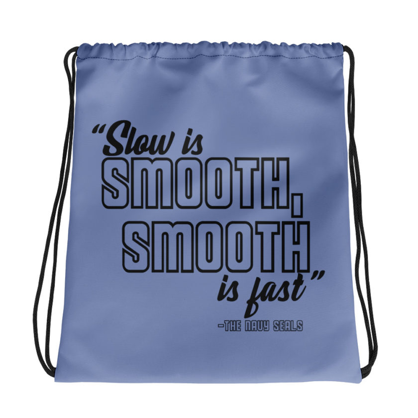 Slow is smooth, smooth is fast The Navy Seals Drawstring bag
