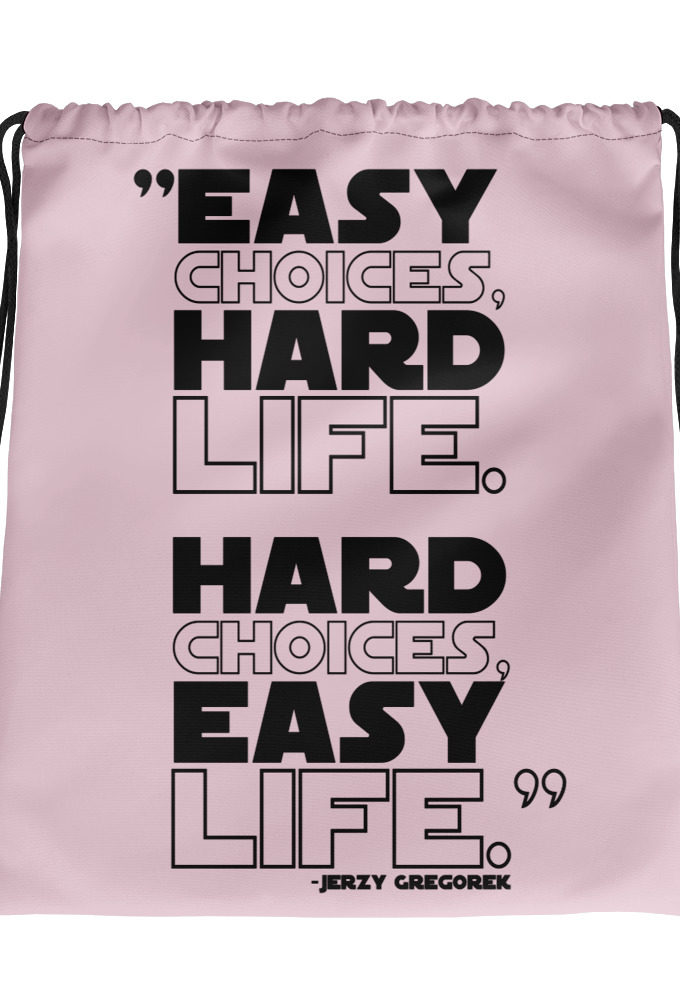 Easy choices, hard life. Hard choices, Easy life. Jerzy Gregorek Drawstring bag