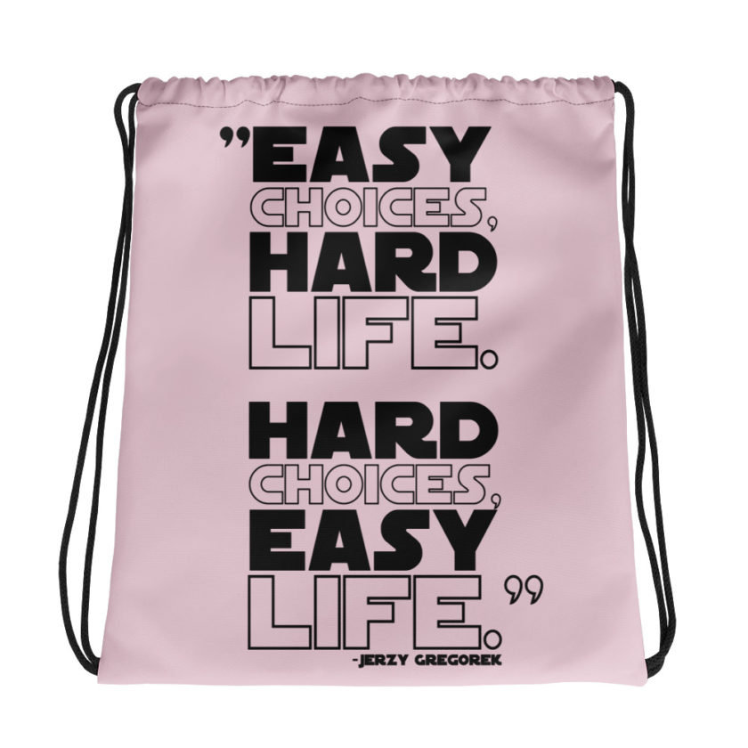 Easy choices, hard life. Hard choices, Easy life. Jerzy Gregorek Drawstring bag