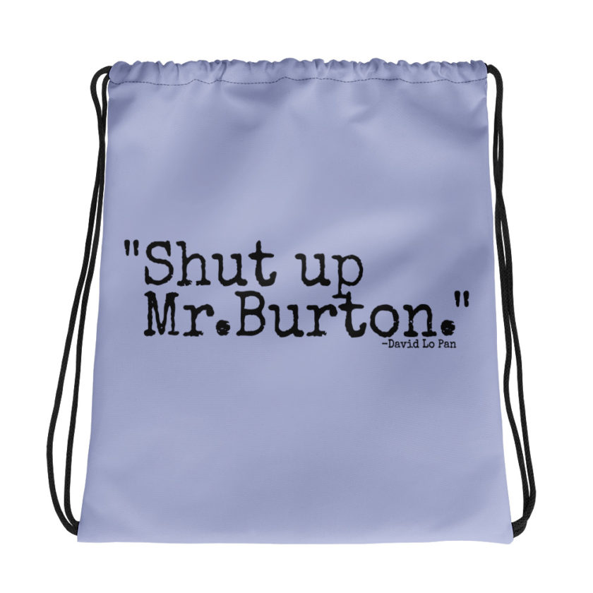 Shut up Mr.Burton David Lo Pan Big Trouble in Little China  Drawstring bag