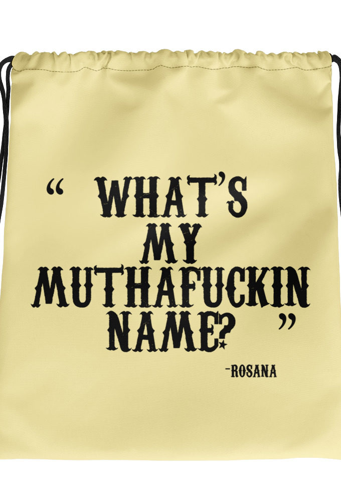 What's my muthafuckin name? Rosana Wax  Drawstring bag