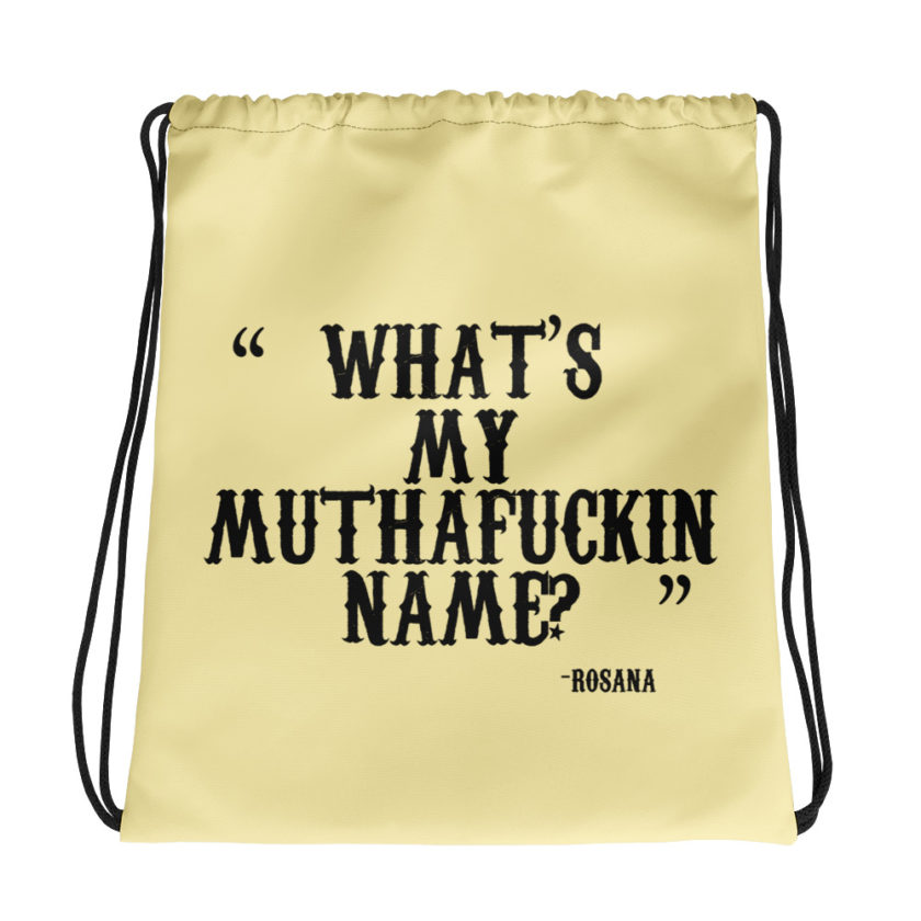 What's my muthafuckin name? Rosana Wax  Drawstring bag
