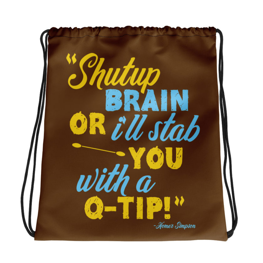 Shut up brain or I'll stab you with a Q-tip Homer Simpson The Simpsons Drawstring bag