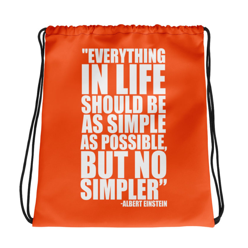 Everything in life should be as simple as possible but no simpler. Albert Einstein Drawstring bag