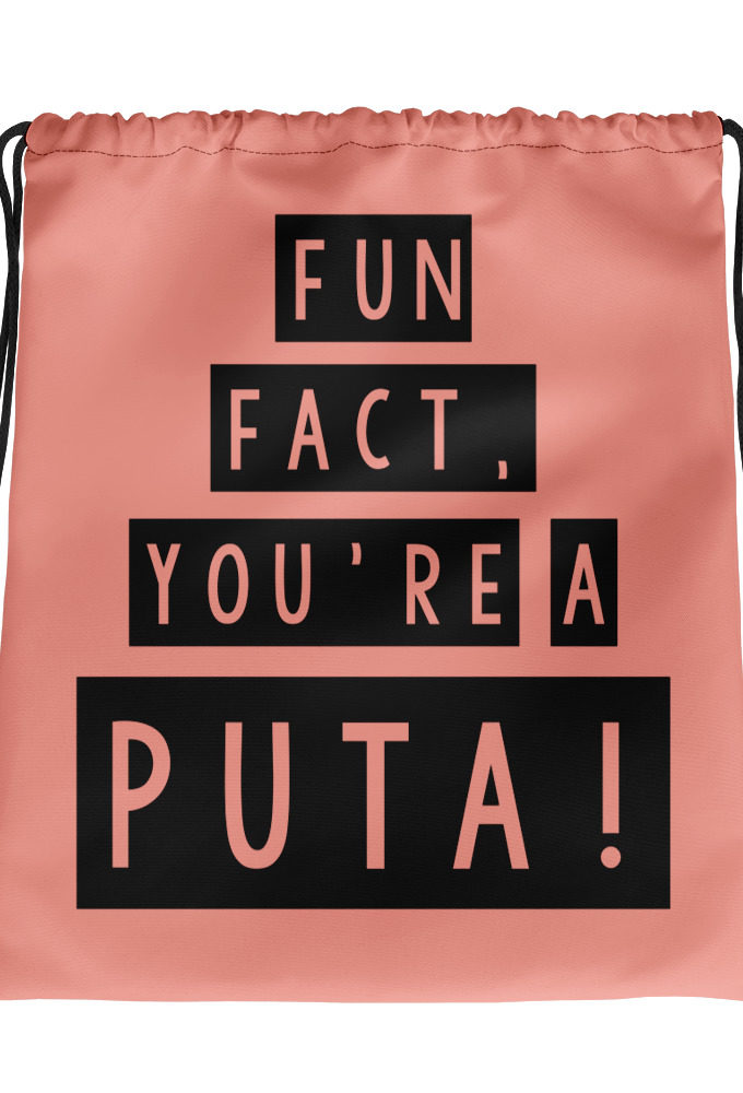 Fun fact, you're a puta! Drawstring bag