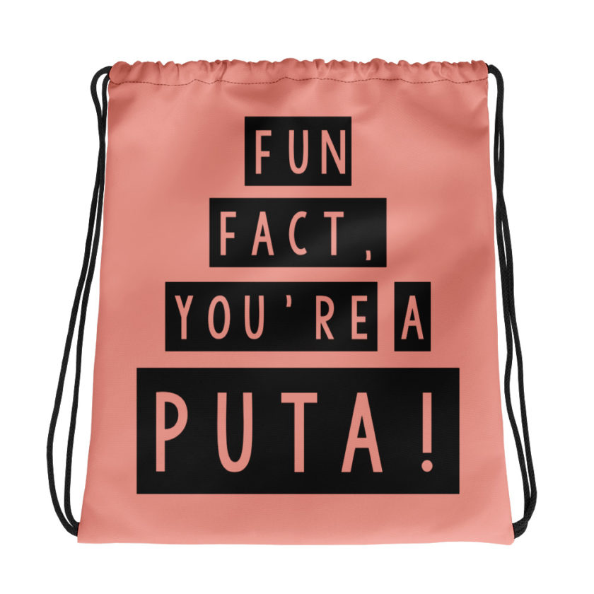 Fun fact, you're a puta! Drawstring bag