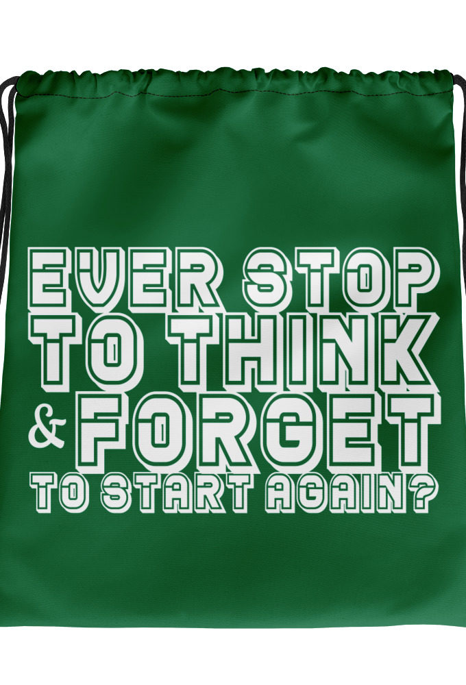 Ever stop to think & forget to start again? Drawstring bag