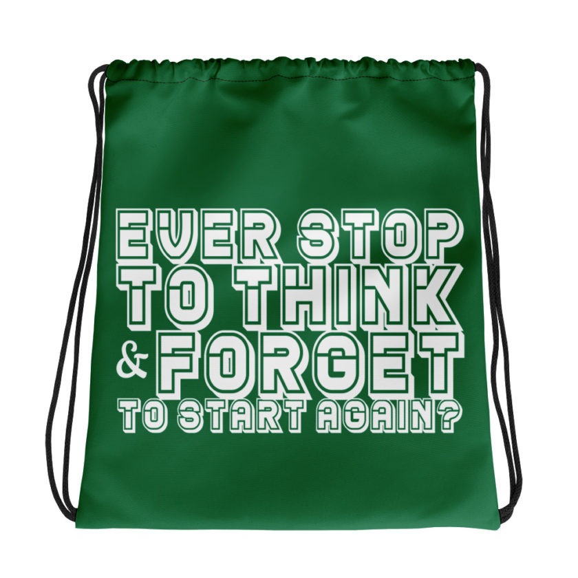 Ever stop to think & forget to start again? Drawstring bag
