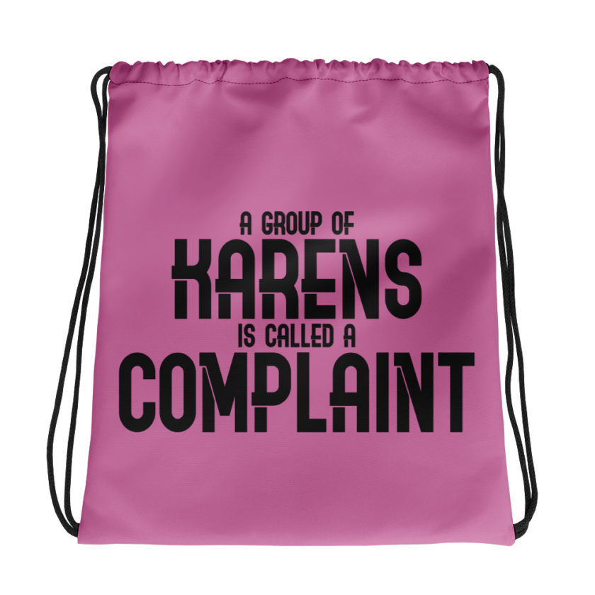 A group of Karens is called a complaint Drawstring bag