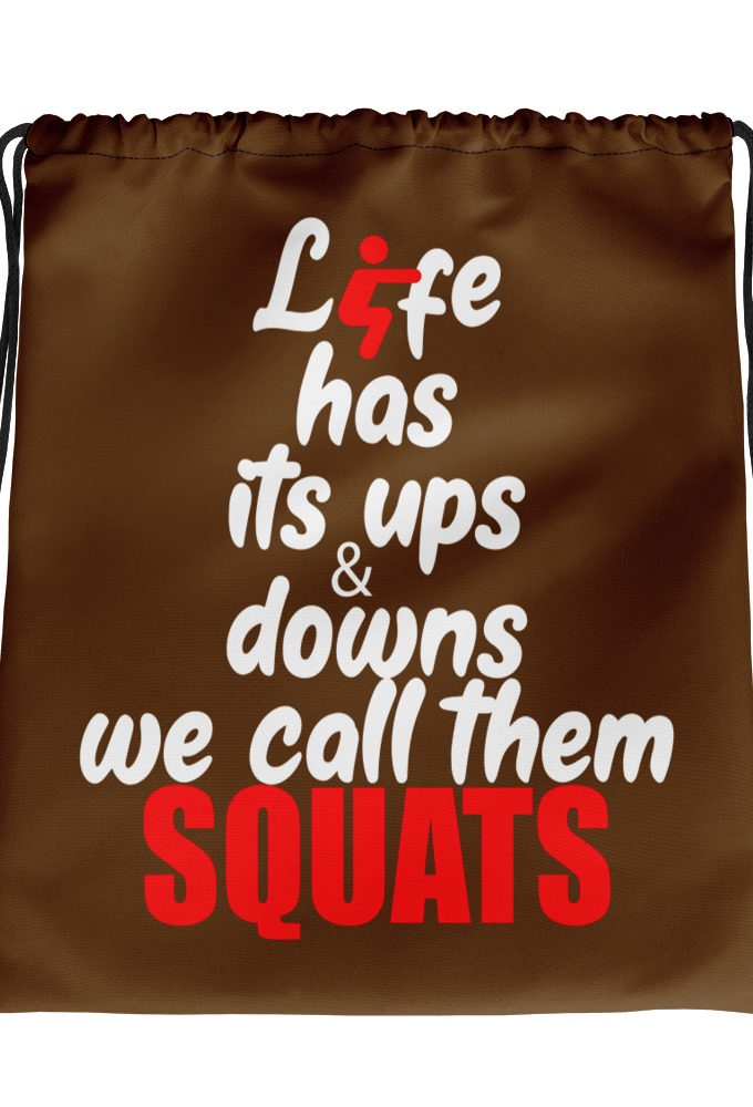 Life has its ups and downs, we call them squats. Drawstring bag