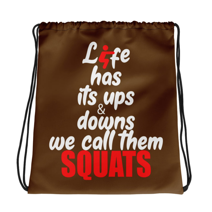 Life has its ups and downs, we call them squats. Drawstring bag