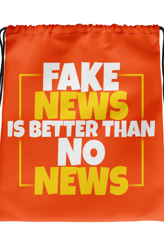 Fake news is better than no news. Drawstring bag
