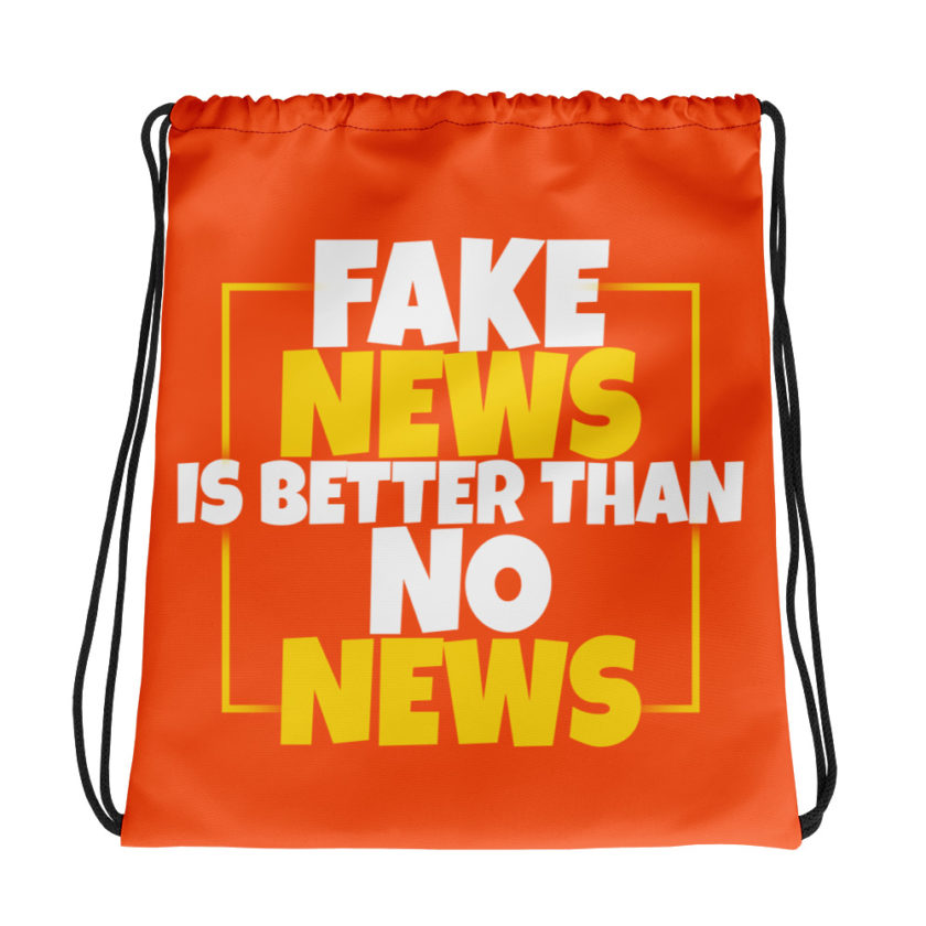 Fake news is better than no news. Drawstring bag