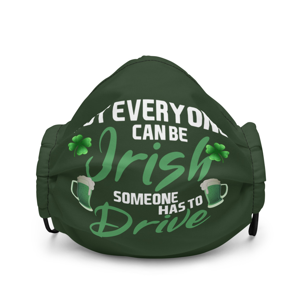 Not everyone can be Irish, someone has to drive. Premium face mask - Image 2