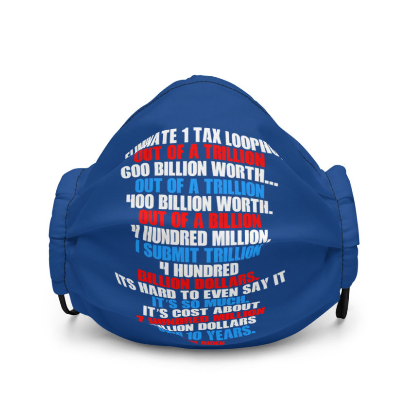 Eliminate 1 tax loophole out of a trillion 600 billion worth...fa a trillion 400 billion worth. Out of a billion 4 hundred million, I submit trillion 4 hundred billion dollars. Its hard to even say it its so much. It's cost about 7 hundred million billion dollars over 10 years. Premium face mask