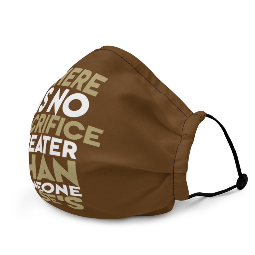 There is no sacrifice greater than someone else's. Premium face mask - Image 3