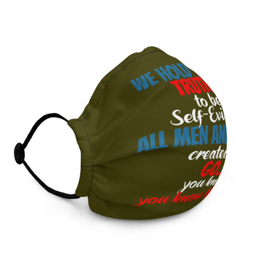 We hold these truths to be self evident,  All men and women created by the go you know, you know the thing! Premium face mask - Image 2