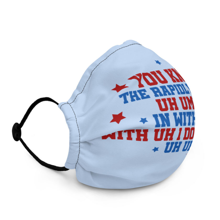 You know, the rapidly rising uh um uh in with uh, with uh I don't know,uh uh..Joe Biden.  Premium face mask - Image 2
