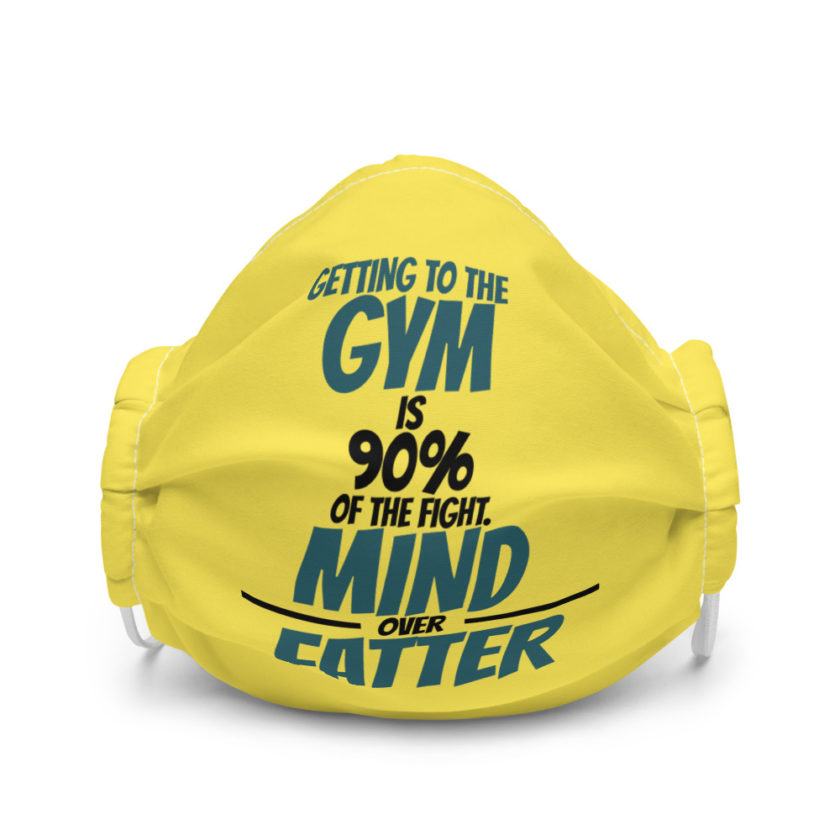 Getting to the gym is 90% of the fight, Mind over Fatter. Premium face mask - Image 4